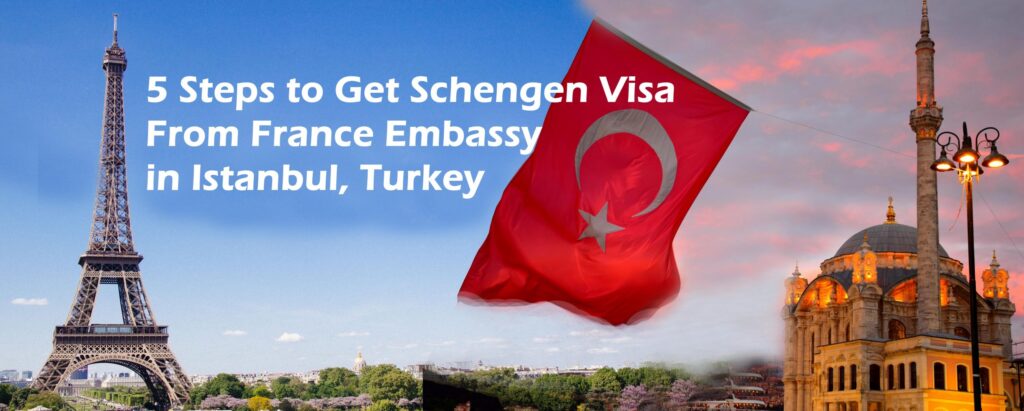 5 Steps to Apply Schengen Visa from France Embassy Istanbul, Turkey